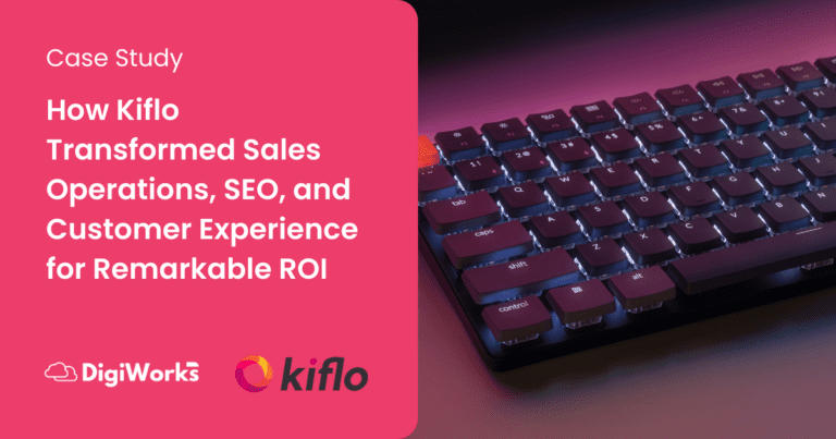 How Kiflo Transformed Sales Operations, SEO, and Customer Experience for Remarkable ROI