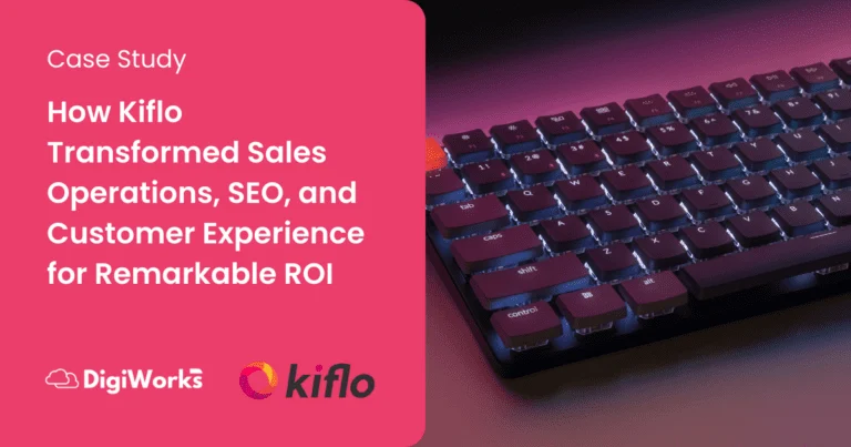 How Kiflo Transformed Sales Operations, SEO, and Customer Experience for Remarkable ROI