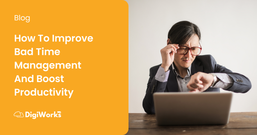 How To Improve Bad Time Management And Boost Productivity