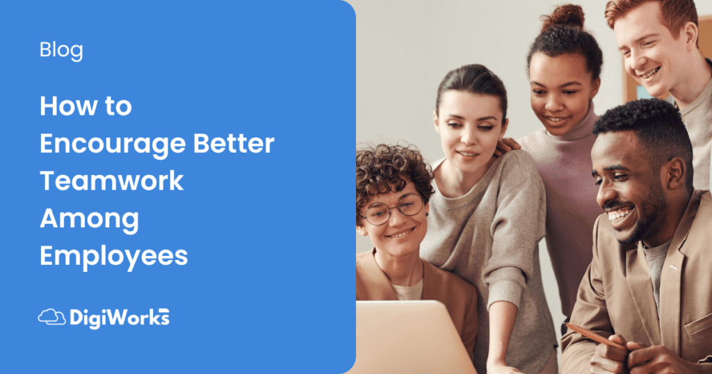 How to Encourage Better Teamwork Among Employees