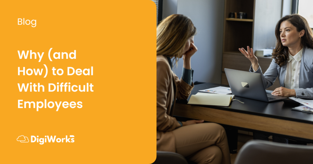 Why (and How) to Deal With Difficult Employees